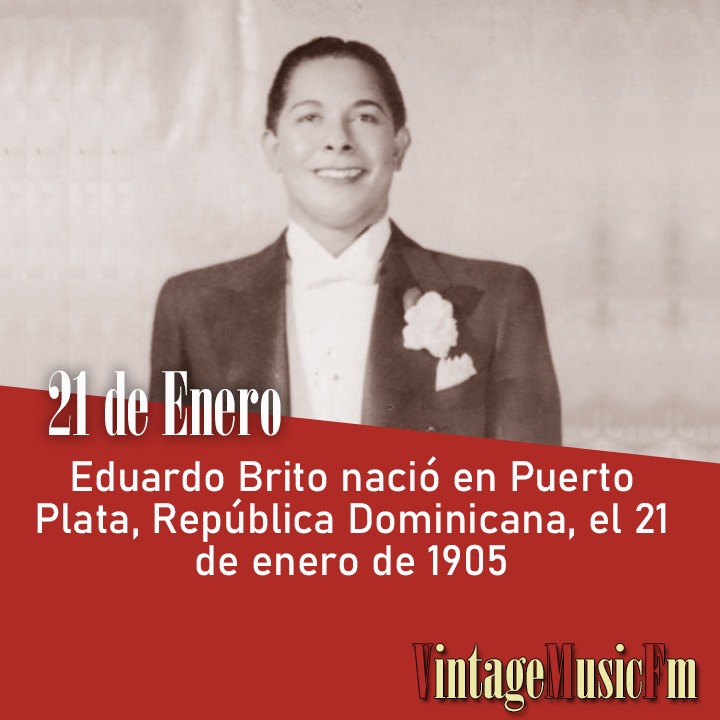 Eduardo Brito nació en Puerto Plata, República Dominicana, el 21 de enero de 1905
