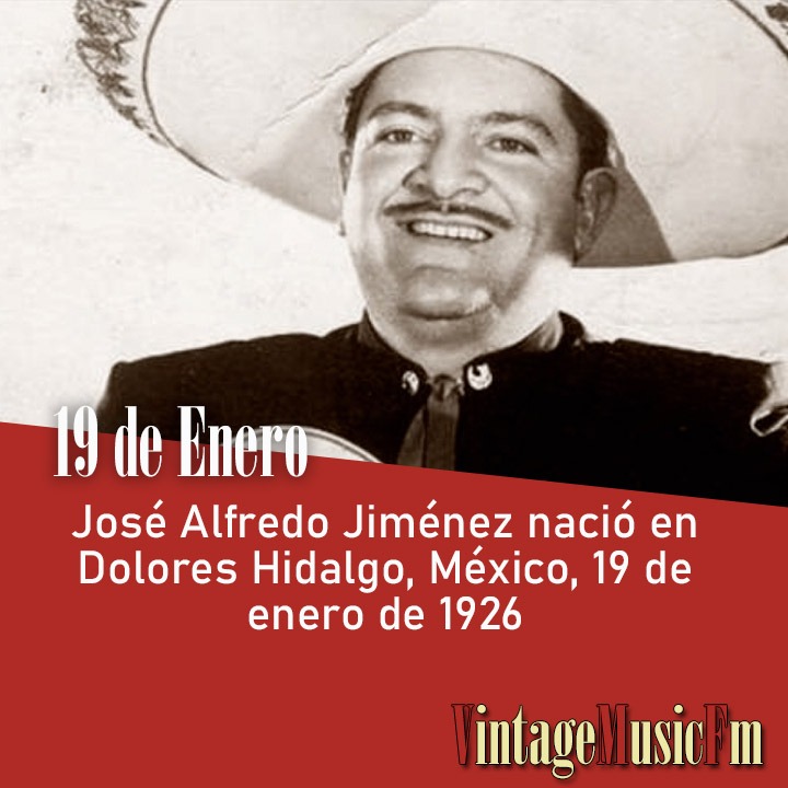 José Alfredo Jiménez nació en Dolores Hidalgo, México, 19 de enero de 1926