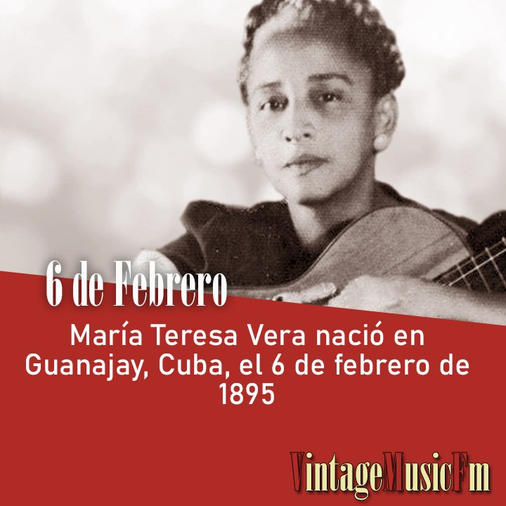 María Teresa Vera nació en Guanajay, Cuba, el 6 de febrero de 1895