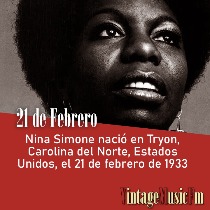 Nina Simone nació en Tryon, Carolina del Norte, Estados Unidos, el 21 de febrero de 1933