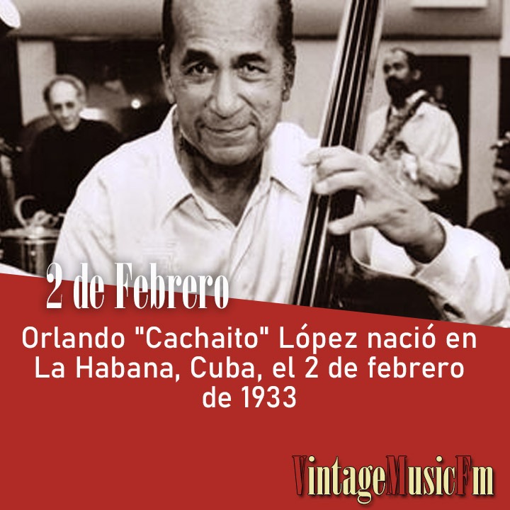 Orlando “Cachaíto” López nació en La Habana, Cuba, el 2 de febrero de 1933