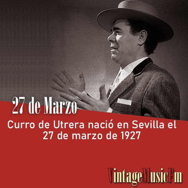 Curro de Utrera nació en Sevilla el 27 de marzo de 1927