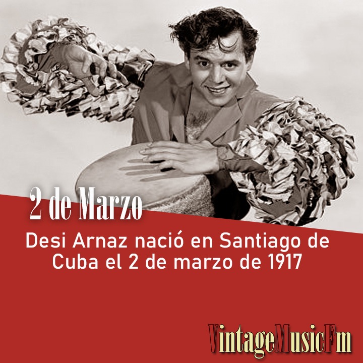 Desi Arnaz nació en Santiago de Cuba el 2 de marzo de 1917
