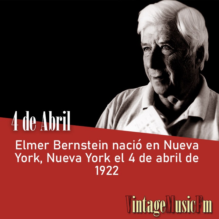 Elmer Bernstein nació en Nueva York el 4 de abril de 1922