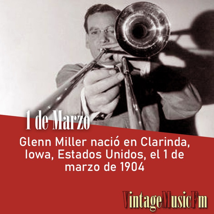 Glenn Miller nació en Clarinda, Iowa, Estados Unidos, el 1 de marzo de 1904