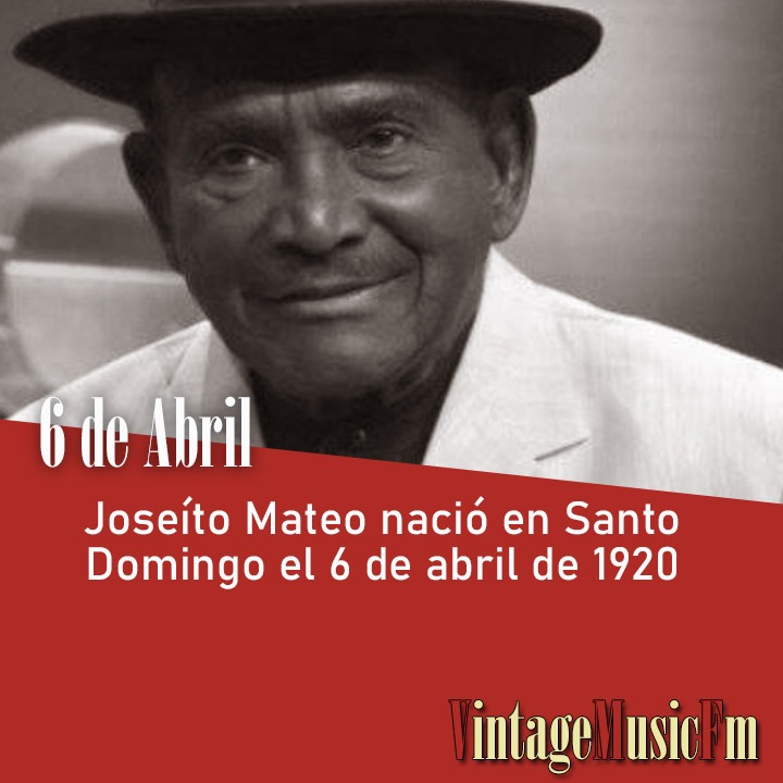 Joseíto Mateo nació en Santo Domingo el 6 de abril de 1920