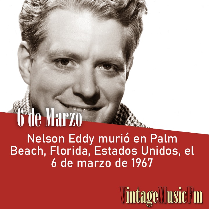Nelson Eddy murió en Palm Beach, Florida, Estados Unidos, el 6 de marzo de 1967
