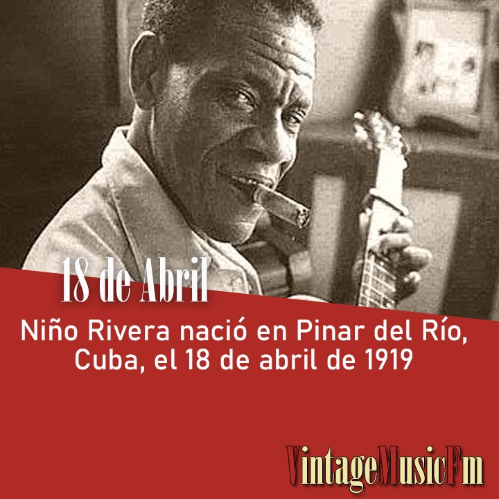 Niño Rivera nació en Pinar del Río, Cuba, el 18 de abril de 1919