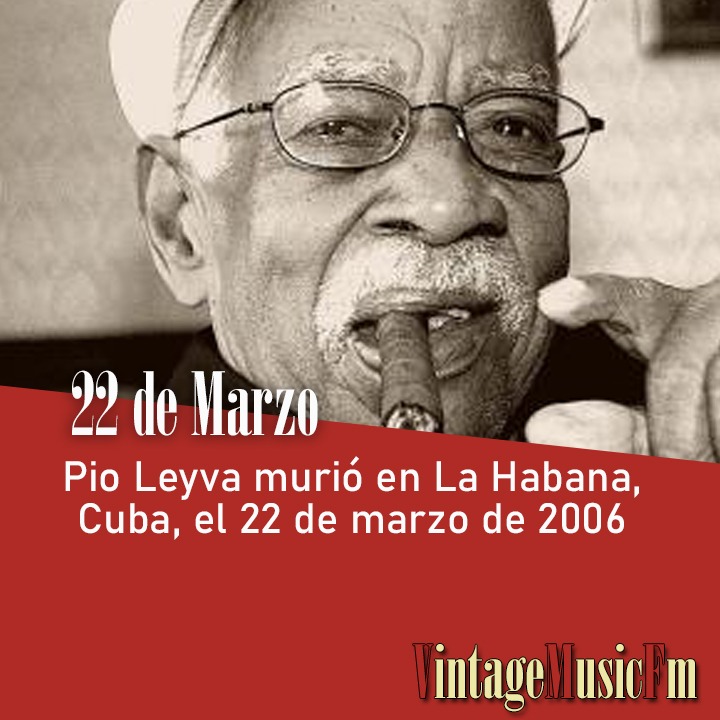 Pio Leyva murió en La Habana, Cuba, el 22 de marzo de 2006
