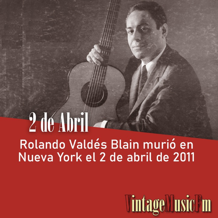 Rolando Valdés Blain falleció en Nueva York el 2 de abril de 2011