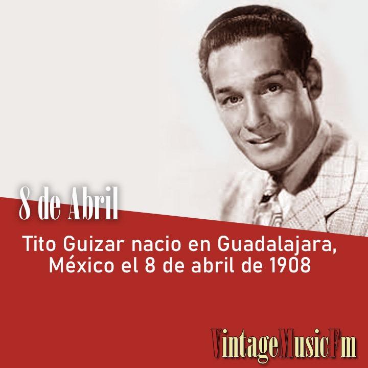 Tito Guizar nació en Guadalajara, México, el 8 de abril de 1908