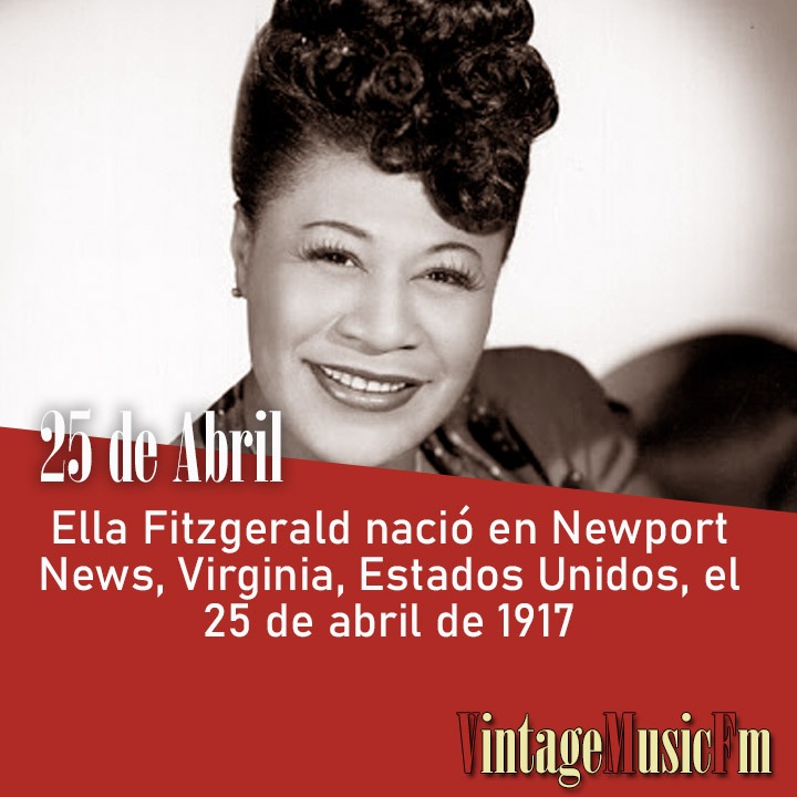 Ella Fitzgerald nació en Newport News, Virginia, Estados Unidos, el 25 de abril de 1917