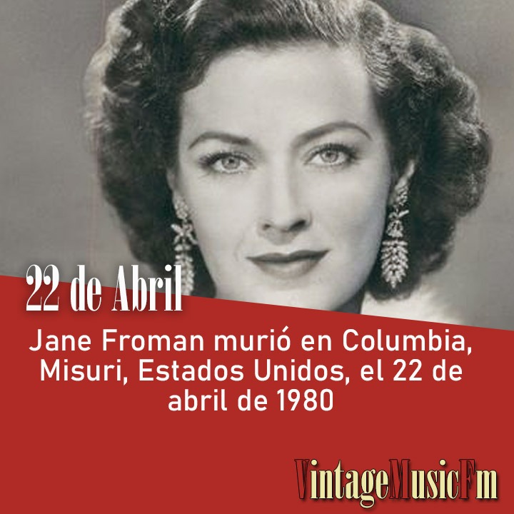 Jane Froman murió en Misuri, USA, el 22 de abril de 1980