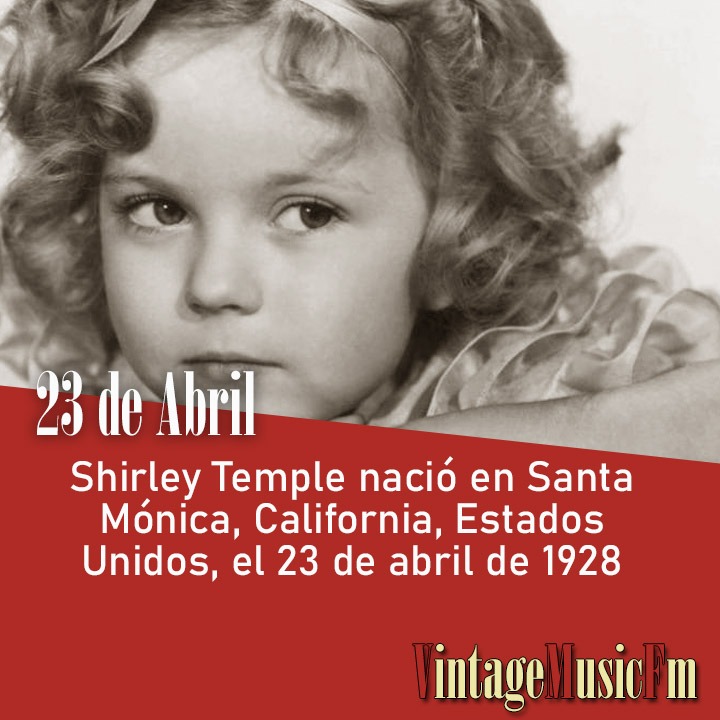 Shirley Temple nació en Santa Mónica, California, Estados Unidos, el 23 de abril de 1928