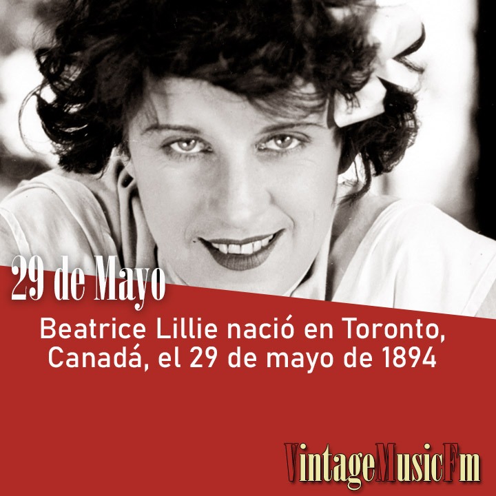 Beatrice Lillie nació en Toronto, Canadá, el 29 de mayo de 1894 