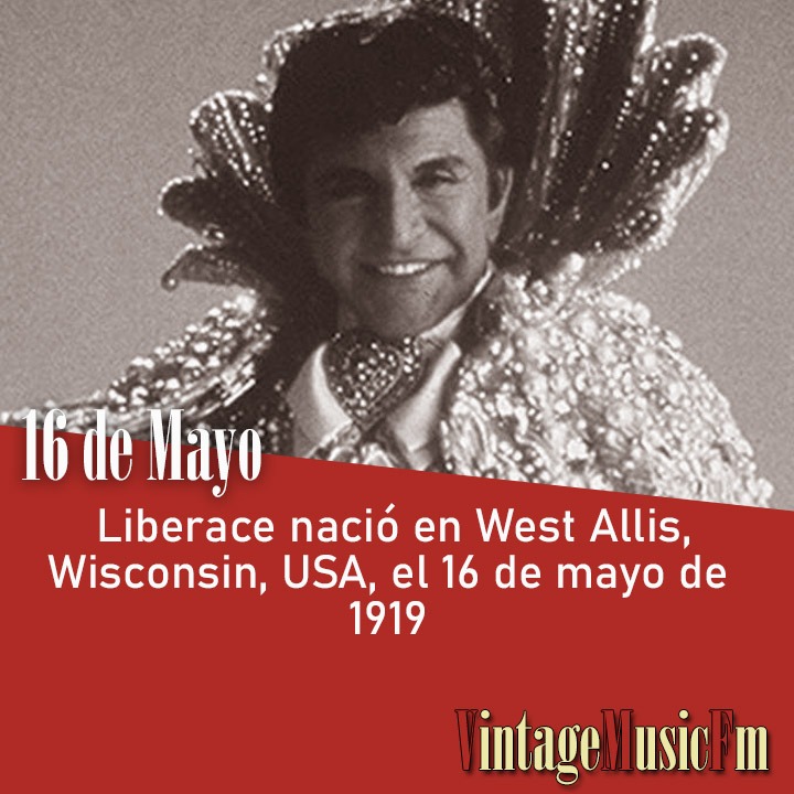 Liberace nació en West Allis, Wisconsin, USA, el 16 de mayo de 1919