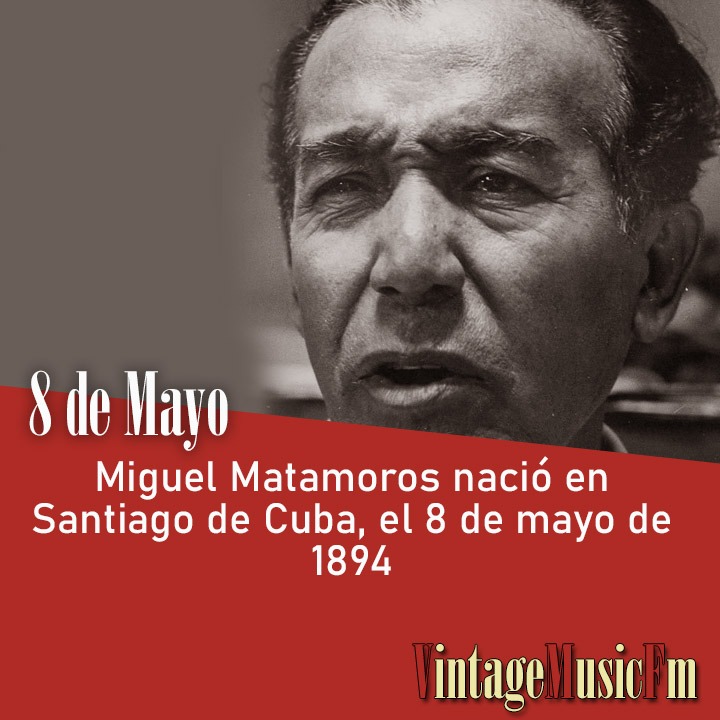Miguel Matamoros nació en Santiago de Cuba, el 8 de mayo de 1894
