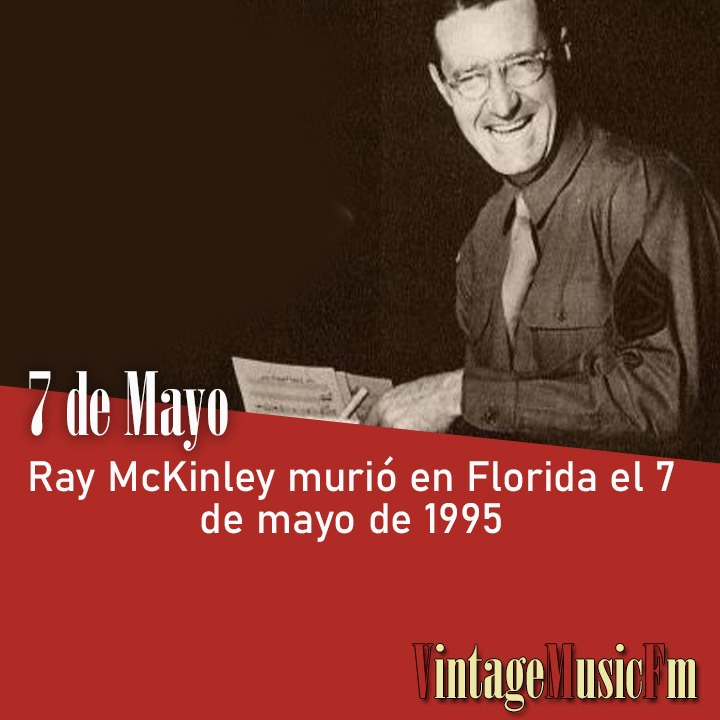 Ray McKinley murió en Florida el 7 de mayo de 1995