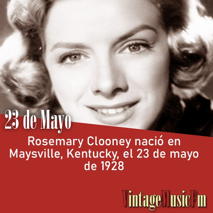 Rosemary Clooney nació en Maysville, Kentucky, el 23 de mayo de 1928