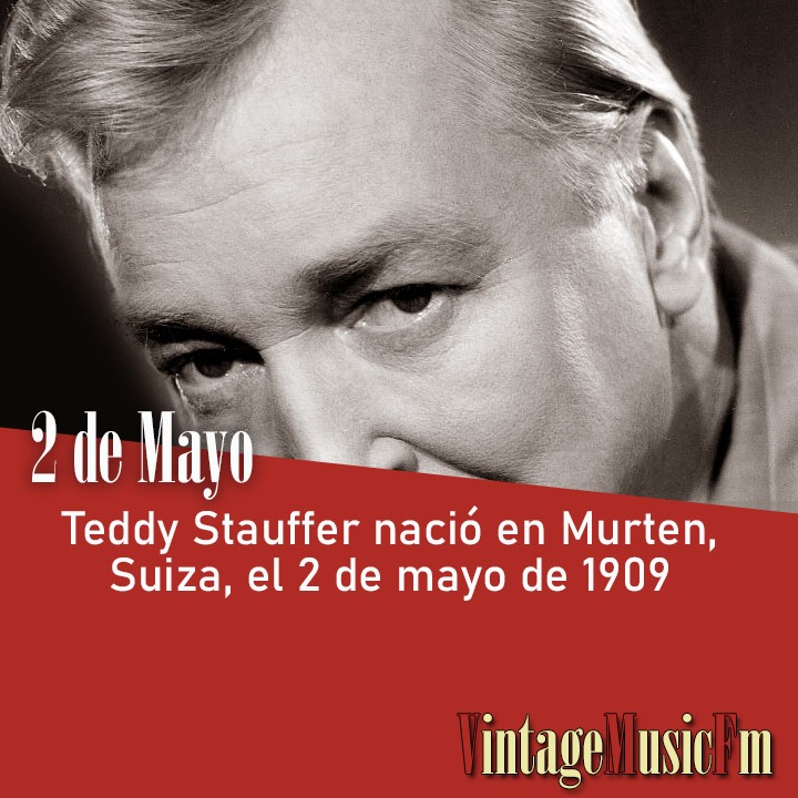 Teddy Stauffer nació en Murten, Suiza, el 2 de mayo de 1909