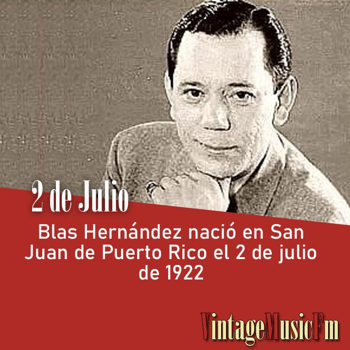 Blas Hernández nació en San Juan de Puerto Rico el 2 de julio de 1922