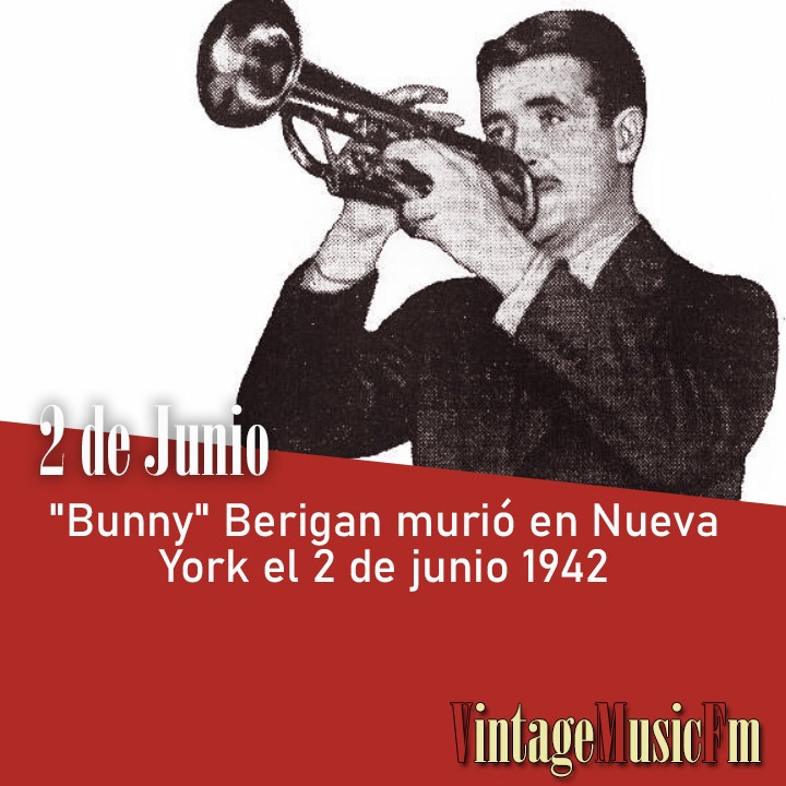“Bunny” Berigan murió en Nueva York el 2 de junio 1942