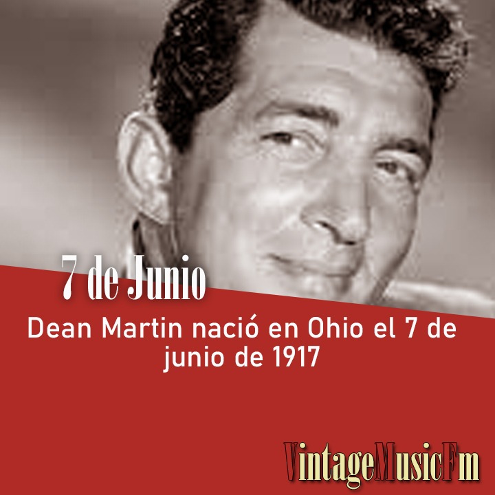 Dean Martin nació en Ohio, USA, el 7 de junio de 1917