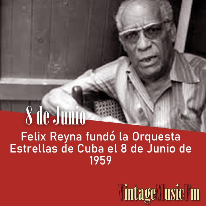 Felix Reyna fundó la Orquesta Estrellas de Cuba el 8 de Junio de 1959