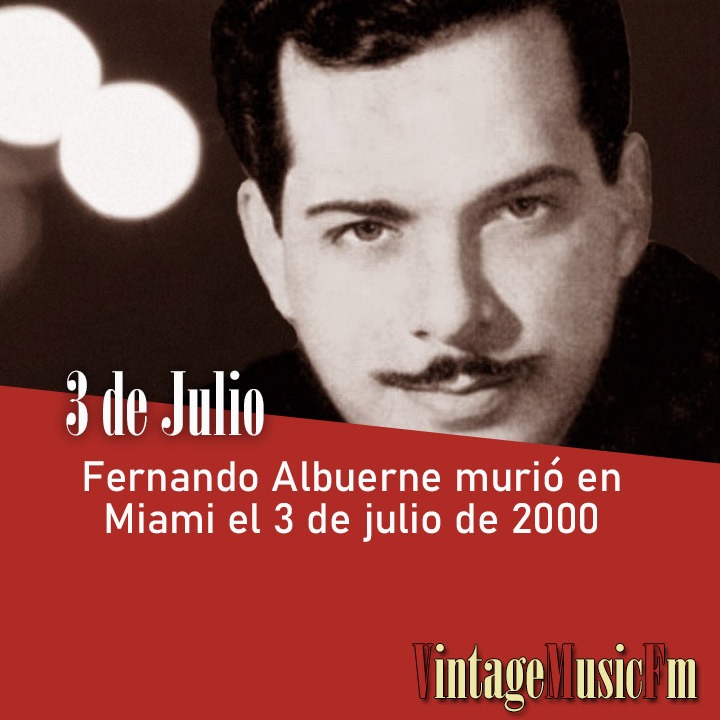 Fernando Albuerne murió en Miami el 3 de julio de 2000