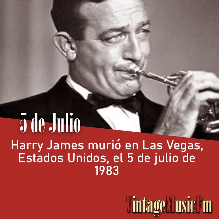 Harry James murió en Las Vegas, Estados Unidos, el 5 de julio de 1983