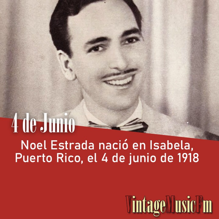 Noel Estrada nació en San Juan de Puerto Rico el 4 de junio de 1918