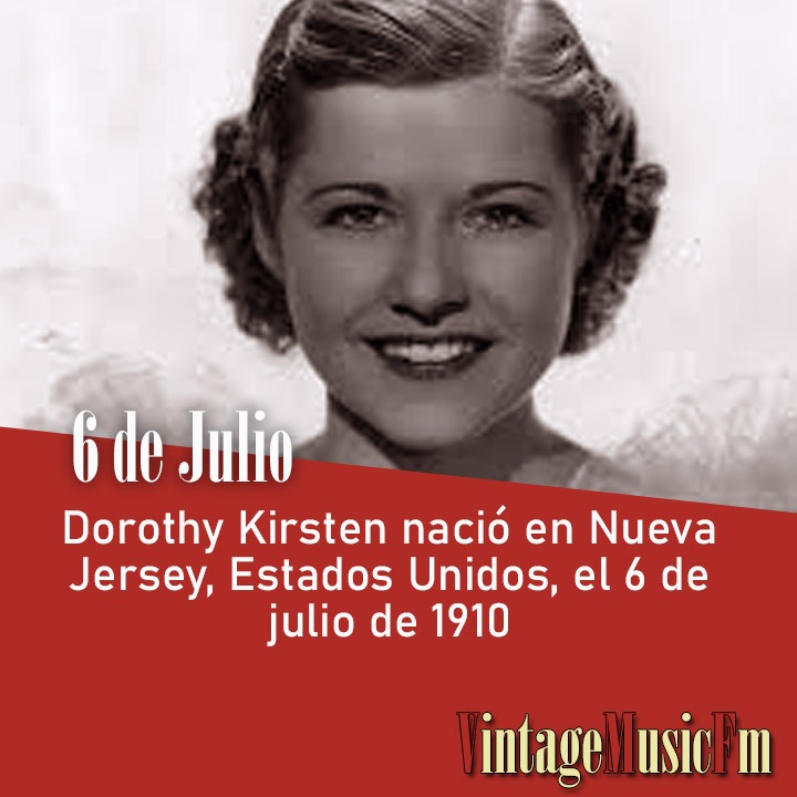 Dorothy Kirsten nació en Nueva Jersey, Estados Unidos, el 6 de julio de 1910