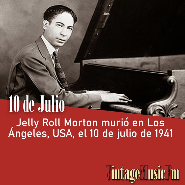 Jelly Roll Morton murió en Los Ángeles, USA, el 10 de julio de 1941