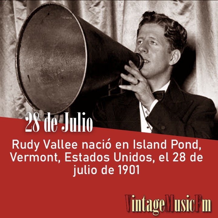 Rudy Vallee nació en Island Pond, Vermont, Estados Unidos, el 28 de julio de 1901