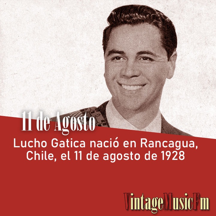 Lucho Gatica nació en Rancagua, Chile, el 11 de agosto de 1928